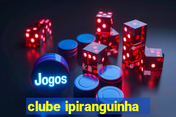 clube ipiranguinha